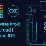 Tinkercad i Arduino IDE: kurs dla początkujących. Logo Tinkercad, Arduino Uno i tekst "Pierwsze kroki".